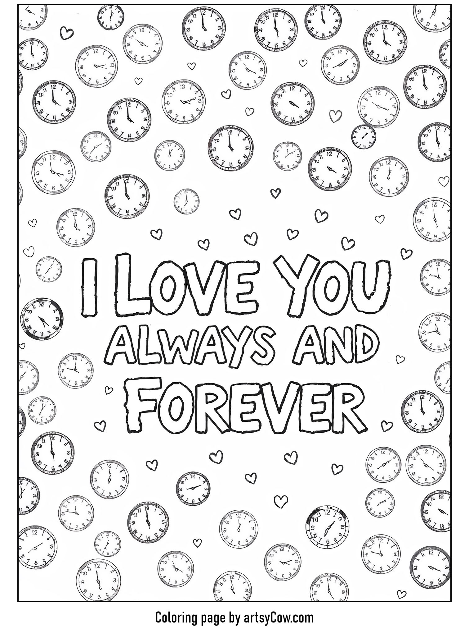 valentines coloring pages featuring the phrase 'I Love You Always And Forever' surrounded by numerous small clocks and tiny heart shapes.